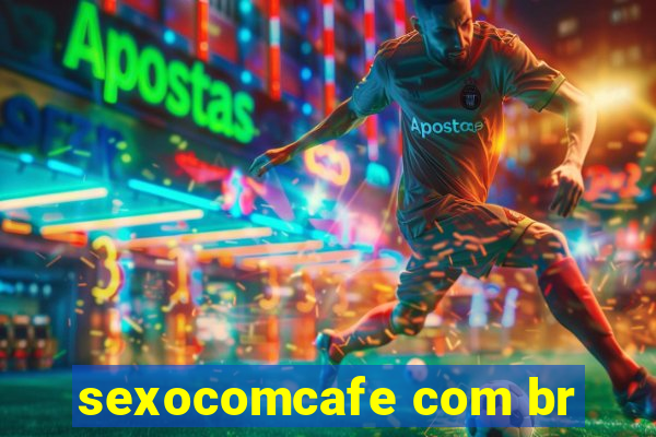 sexocomcafe com br